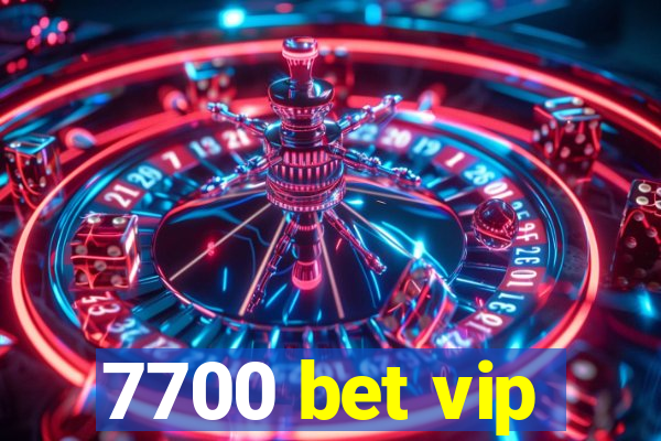 7700 bet vip